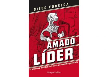 A través de su nuevo libro, “Amado líder”, Diego Fonseca explora las peculiaridades del populismo