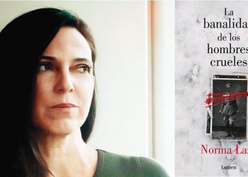 Norma Lazo nos habla de su libro “La banalidad de los hombres crueles”