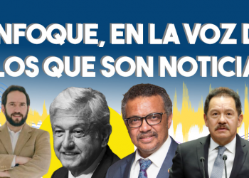 Enfoque, en la voz de los que son noticia