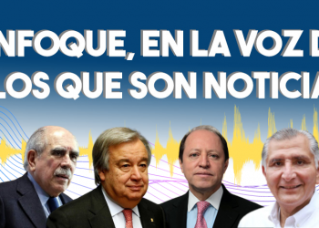 Enfoque, en la voz de los que son noticia