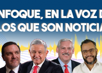 Enfoque, en la voz de los que son noticia