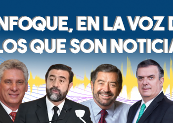 Enfoque, en la voz de los que son noticia