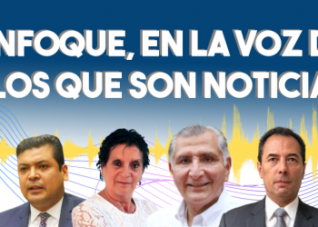 Enfoque, en la voz de los que son noticia