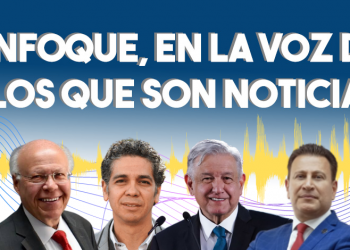 Enfoque, en la voz de los que son noticia
