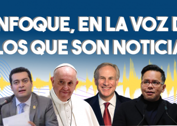 Enfoque, en la voz de los que son noticia