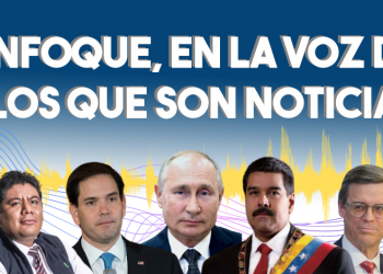 Enfoque, en la voz de los que son noticia