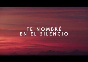 Enfoque al Séptimo Arte “TE NOMBRÉ EN EL SILENCIO”