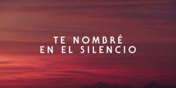 Enfoque al Séptimo Arte “TE NOMBRÉ EN EL SILENCIO”