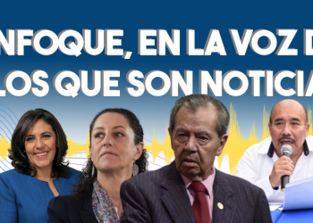 Enfoque, en la voz de los que son noticia