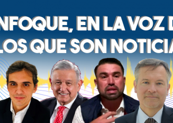 Enfoque, en la voz de los que son noticia