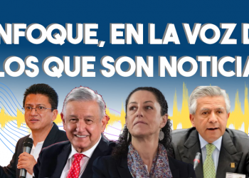 Enfoque, en la voz de los que son noticia