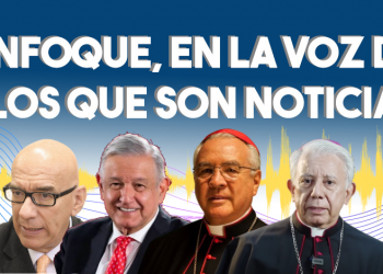 Enfoque, en la voz de los que son noticia