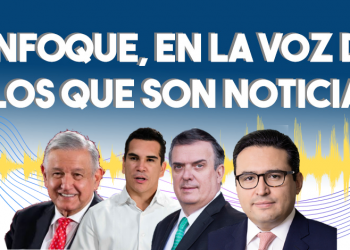 Enfoque, en la voz de los que son noticia
