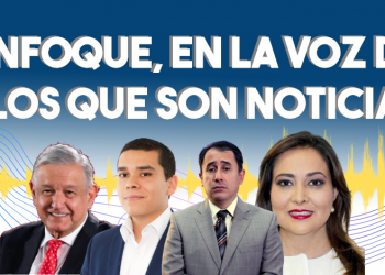 Enfoque, en la voz de los que son noticia