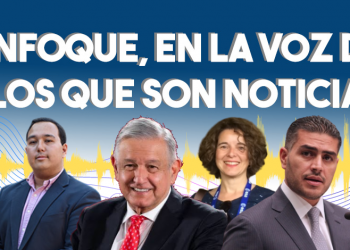 Enfoque, en la voz de los que son noticia