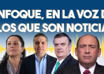 Enfoque, en la voz de los que son noticia