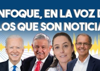 Enfoque, en la voz de los que son noticia