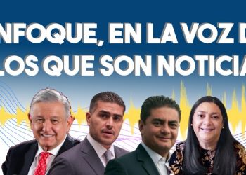 Enfoque, en la voz de los que son noticia