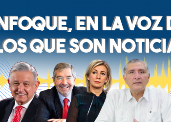 Enfoque, en la voz de los que son noticia