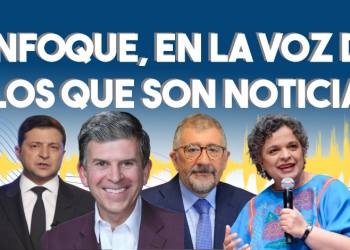 Enfoque, en la voz de los que son noticia