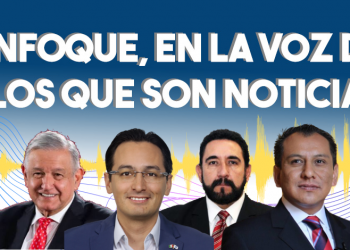 Enfoque, en la voz de los que son noticia