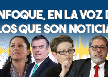 Enfoque, en la voz de los que son noticia
