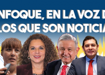 Enfoque, en la voz de los que son noticia