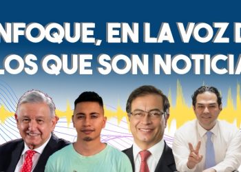Enfoque, en la voz de los que son noticia