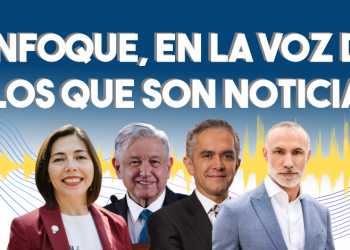 Enfoque, en la voz de los que son noticia