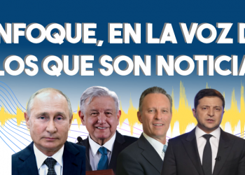 Enfoque, en la voz de los que son noticia