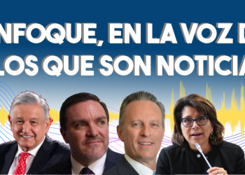 Enfoque, en la voz de los que son noticia