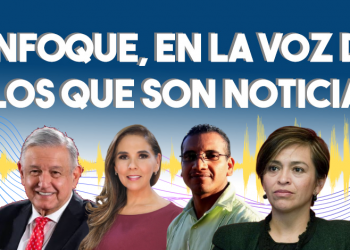 Enfoque, en la voz de los que son noticia