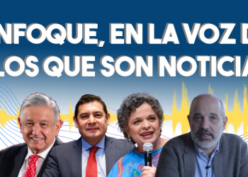 Enfoque, en la voz de los que son noticia