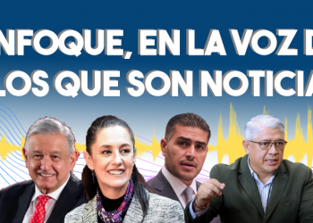 Enfoque, en la voz de los que son noticia