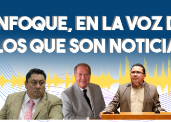 Enfoque, en la voz de los que son noticia