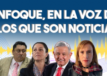 Enfoque, en la voz de los que son noticia