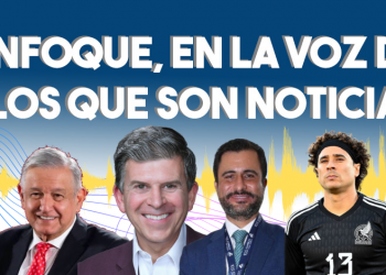 Enfoque, en la voz de los que son noticia