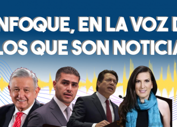 Enfoque, en la voz de los que son noticia