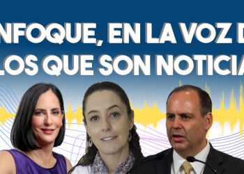 Enfoque, en la voz de los que son noticia