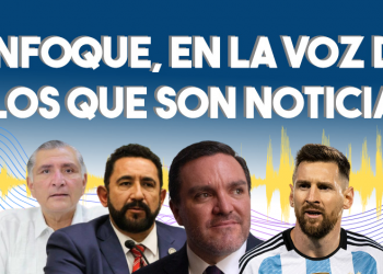 Enfoque, en la voz de los que son noticia