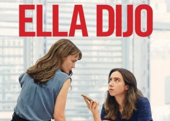 Enfoque al Séptimo Arte: “Ella Dijo” una película emocionante, rítmica y sólida