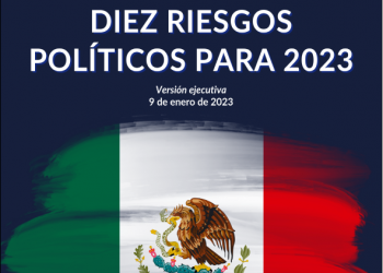 ¿Cuáles son los riesgos políticos para México en 2023?: Integralia Consultores 