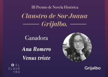 Venus Triste, de Ana Romero, gana el lll premio de novela histórica Claustro de Sor Juana-Grijalbo