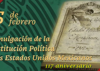 Hoy celebramos el 117 aniversario de la Constitución Mexicana