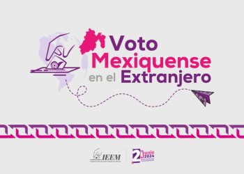 ¿Cómo será el voto de los mexiquenses en el extranjero?
