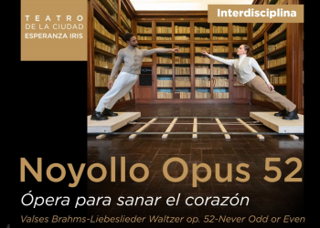 “NOYOLLO OPUS 52”, una experiencia escénica que explora la conexión humana