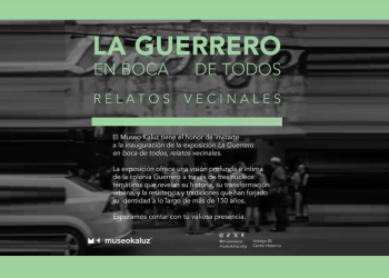 “La Guerrero en boca de todos: Relatos vecinales” en el Museo Kaluz