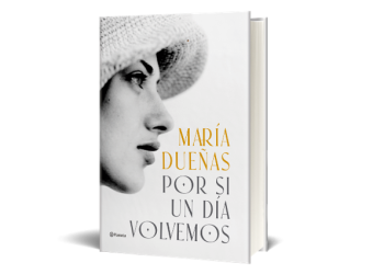 Por Si un Día Volvemos la esperada novela de María Dueñas