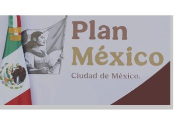 El Plan México recaba millonarias inversiones del sector privado