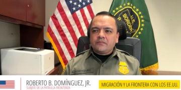 La frontera no está abierta para los migrantes indocumentados, advierte el Subjefe de Operaciones de la Patrulla Fronteriza de los Estados Unidos